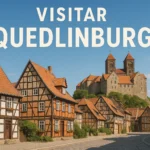 Visitar Quedlinburg: Guia Completo para Explorar a Cidade Medieval Património Mundial na Alemanha